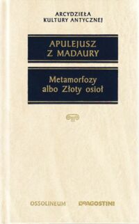 Miniatura okładki Apulejusz z Madaury Metamorfozy albo Złoty osioł. /Arcydzieła Kultury Antycznej/ 
