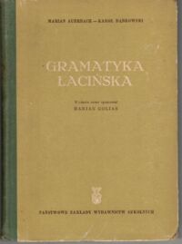 Miniatura okładki Auerbach Marian, Dąbrowski Karol Gramatyka łacińska. Wydanie nowe opracował Marian Golias.
