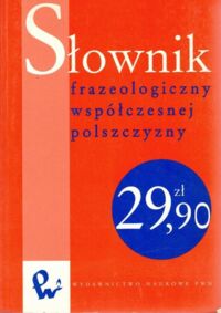 Zdjęcie nr 1 okładki Bąba Stanisław, Liberek Jarosław Słownik frazeologiczny współczesnej polszczyzny.