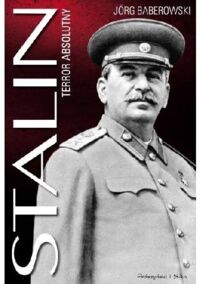 Miniatura okładki Baberowski Jorg Stalin. Terror absolutny. 