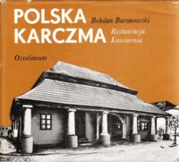Miniatura okładki Baranowski Bohdan Polska karczma. Restauracja. Kawiarnia. /Polskie Rzemiosło i Polski Przemysł/