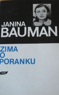 Miniatura okładki Bauman Janina Zima o poranku. Opowieść dziewczynki z warszawskiego getta.