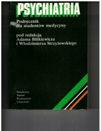 Miniatura okładki Bilikiewicz Adam i Strzyżewski Wodzimierz /red./ Psychiatria. Podręcznik dla studentów medycyny. 