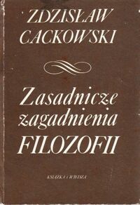 Zdjęcie nr 1 okładki Cackowski Zdzisław Zasadnicze zagadnienia filozofii.