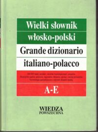 Zdjęcie nr 1 okładki Cieśla H., Jamrozik E., Kłos R. Wielki słownik włosko-polski. Tom I, A-E.
