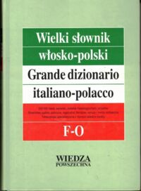 Zdjęcie nr 1 okładki Cieśla H., Jamrozik E., Kłos R. Wielki słownik włosko-polski. Tom I, F-O.