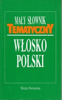 Miniatura okładki Cieśla Hanna, Łopieńska Ilona Mały słownik tematyczny włosko-polski.