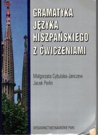 Zdjęcie nr 1 okładki Cybulska-Janczew Małgorzata, Perlin Jacek Gramatyka języka hiszpańskiego z ćwiczeniami.
