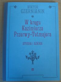 Miniatura okładki Czernianin Wiktor W kręgu Kazimierza Przerwy-Tetmajera. Studia i szkice.