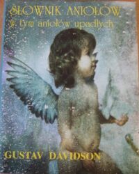 Zdjęcie nr 1 okładki Davidson Gustav Słownik aniołów, w tym aniołów upadłych. 