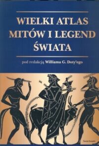 Zdjęcie nr 1 okładki Doty William /red./ Wielki atlas mitów i legend świata.