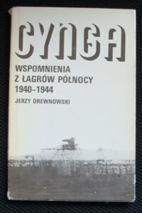 Miniatura okładki Drewnowski Jerzy Cynga. Wspomnienia z łagrów północy 1940-1944.