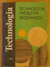 Miniatura okładki Drouet T., Leśnikowski A., Oniśko W., Starecki A. Technologia tworzyw drzewnych.