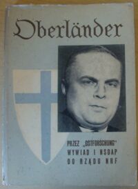 Zdjęcie nr 1 okładki Drożdżyński Aleksander, Zaborowski Jan Oberlander. Przez "Ostforschung" wywiad i NSDAP do rządu NRF.