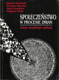 Miniatura okładki Dyoniziak R., Iwanicka K., Karwińska A., Pucek Z. Społeczeństwo w procesie zmian. Zarys socjologii ogólnej.