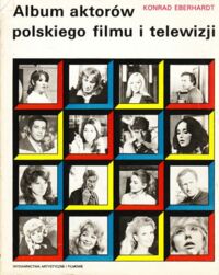 Zdjęcie nr 1 okładki Eberhardt Konrad Album aktorów polskiego filmu i telewizji.
