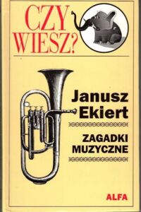 Zdjęcie nr 1 okładki Ekiert Janusz Zagadki muzyczne.