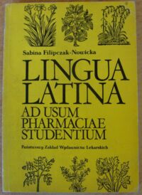 Zdjęcie nr 1 okładki Filipczak-Nowicka Sabina Lingua Latina ad usum pharmaciae studentium.