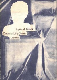 Miniatura okładki Frelek Ryszard Zanim zabiją Cezara.