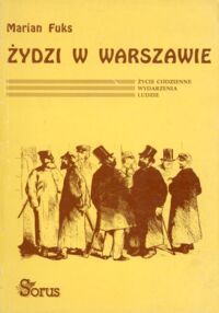 Miniatura okładki Fuks Marian Żydzi w Warszawie. Życie codzienne, wydarzenia, ludzie.