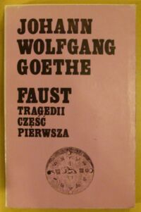 Zdjęcie nr 1 okładki Goethe Johann Wolfgang Faust. Tragedii część pierwsza.
