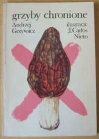 Miniatura okładki Grzywacz Andrzej /ilustr. J. Carlos Nieto/ Grzyby chronione.