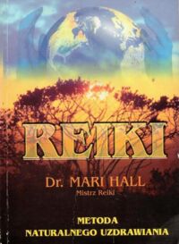 Zdjęcie nr 1 okładki Hall Mari Reiki. Metoda naturalnego uzdrawiania.