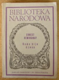 Miniatura okładki Hemingway Ernest /oprac. L. Elektorowicz/ Komu bije dzwon. /Seria II. Nr 194/
