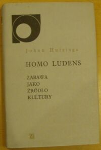 Miniatura okładki Huizinga Johan Homo ludens. Zabawa jako źródło kultury.