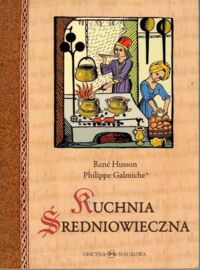 Miniatura okładki Husson Rene, Galmiche Philippe Kuchnia średniowieczna.