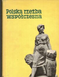 Miniatura okładki Jakimowicz Andrzej	 Polska rzeźba współczesna.