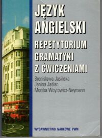 Zdjęcie nr 1 okładki Jasińska Bronisława, Jaślan Janina, Woytowicz-Neymann Monika Język angielski. Repetytorium gramatyki z ćwiczeniami.