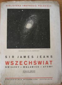 Miniatura okładki Jeans James, sir Wszechświat. Gwiazdy, mgławice, atomy. /Biblioteka "Mathesis Polskiej"/
