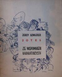 Miniatura okładki Jotes (Szwajcer Jerzy) Ze wspomnień karykaturzysty.