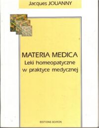 Zdjęcie nr 1 okładki Jouanny Jacques Materia medica. Leki homeopatyczne w praktyce medycznej.
