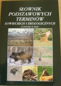 Zdjęcie nr 1 okładki Jóźwiak Zygmunt, Biały Kazimierz Słownik podstawowych terminów łowieckich i ekologicznych.