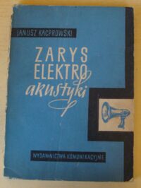 Miniatura okładki Kacprowski Janusz Zarys elektroakustyki.