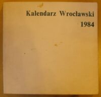 Zdjęcie nr 1 okładki  Kalendarz Wrocławski 1984.