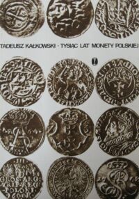 Miniatura okładki Kałkowski Tadeusz Tysiąc lat monety polskiej.