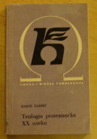 Miniatura okładki Karski Karol Teologia protestancka XX wieku. /Omega. Tom 208/