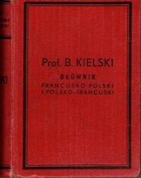 Zdjęcie nr 1 okładki Kielski B. Słownik podręczny francusko-polski i polsko francuski.