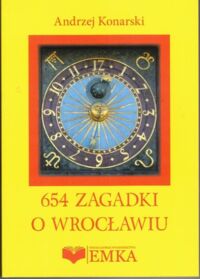 Miniatura okładki Konarski Andrzej 654 zagadek o Wrocławiu.