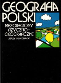 Zdjęcie nr 1 okładki Kondracki Jerzy Geografia Polski. Mezoregiony fizyczno-geograficzne.