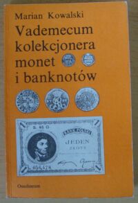 Zdjęcie nr 1 okładki Kowalski Marian  Vademecum kolekcjonera monet i banknotów.