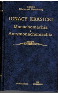 Zdjęcie nr 1 okładki Krasicki Ignacy Monachomachia i Antymonachomachia. /Skarby Biblioteki Narodowej/