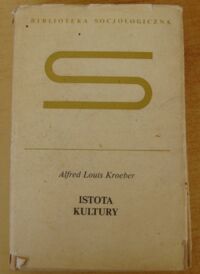 Miniatura okładki Kroeber Alfred Louis Istota kultury. /Biblioteka Socjologiczna/