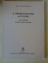 Miniatura okładki Kruk-Lasocka Joanna /red./ Z problematyki autyzmu.