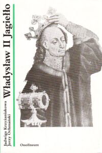 Miniatura okładki Krzyżaniakowa Jadwiga, Ochmański Jerzy Władysław II Jagiełło.