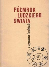 Miniatura okładki Kubiak Zygmunt Półmrok ludzkiego świata.