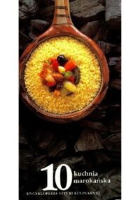 Miniatura okładki  Kuchnia marokańska.  /Encyklopedia Sztuki Kulinarnej. Tom 10/